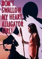 Don't Swallow My Heart, Alligator Girl!